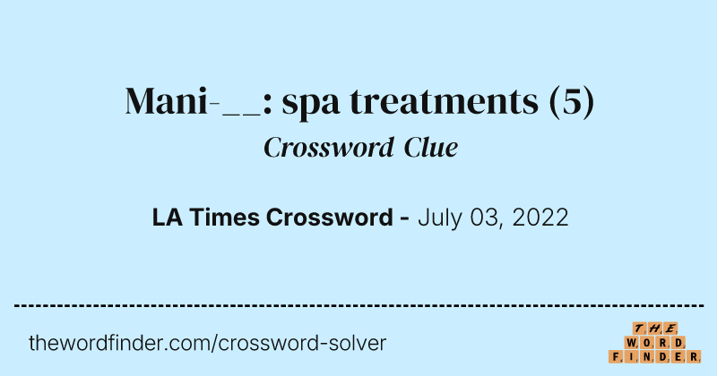 Mani-__: spa treatments crossword clue image