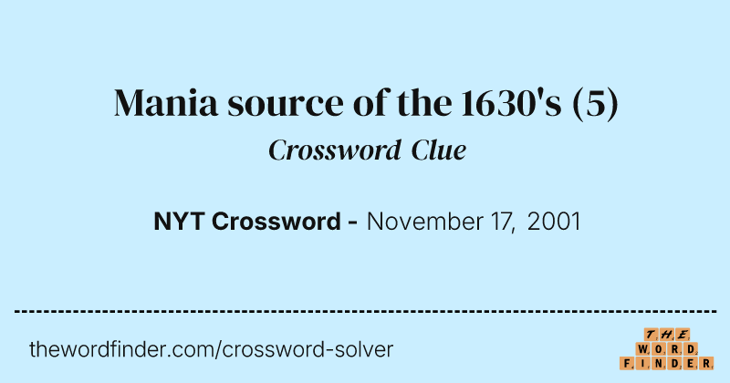 Mania source of the 1630's crossword clue image