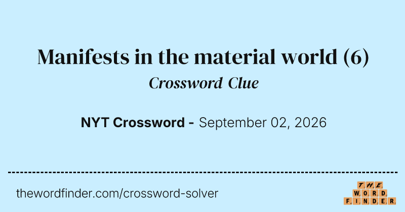 Manifests in the material world crossword clue image