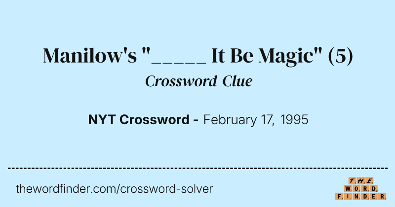 Manilow's "_____ It Be Magic" crossword clue image