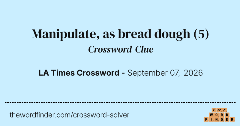Manipulate, as bread dough crossword clue image