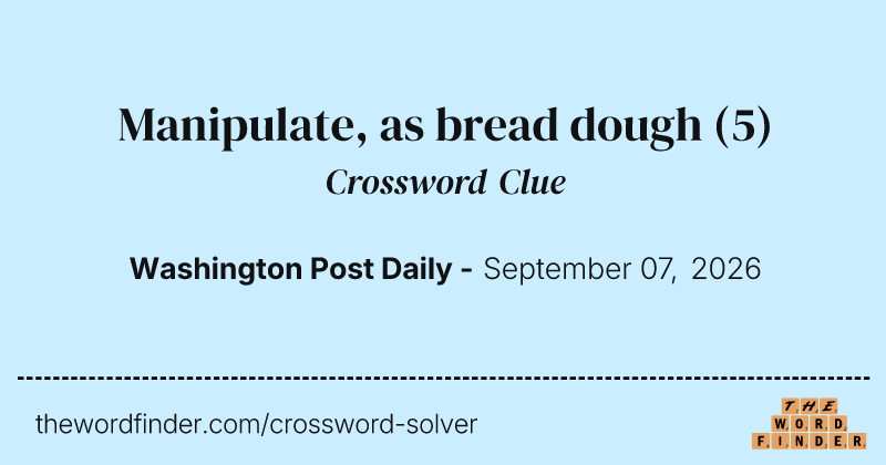 Manipulate, as bread dough crossword clue image
