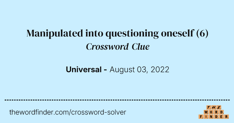 Manipulated into questioning oneself crossword clue image