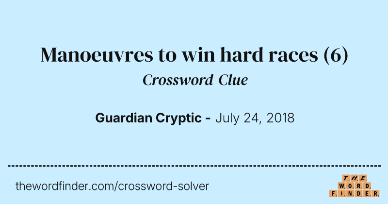 Manoeuvres to win hard races crossword clue image
