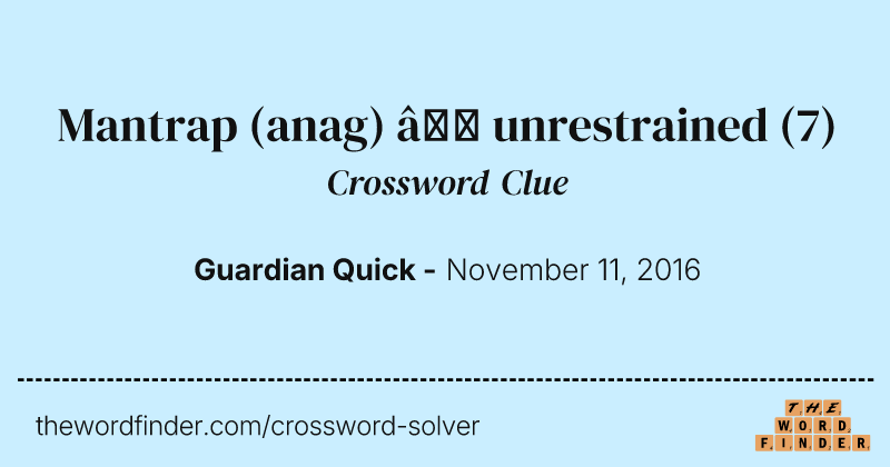 Mantrap (anag) — unrestrained crossword clue image
