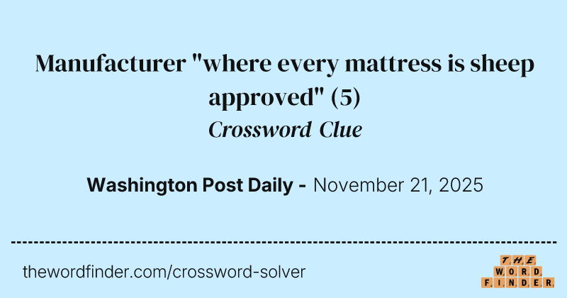 Manufacturer "where every mattress is sheep approved" crossword clue image