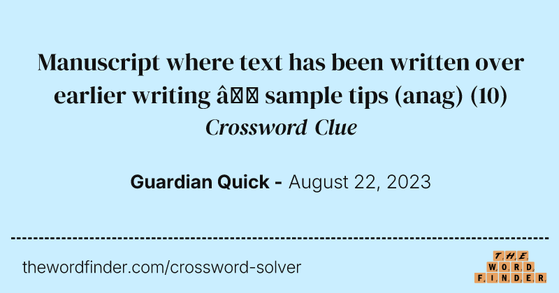 Manuscript where text has been written over earlier writing — sample tips (anag) crossword clue image