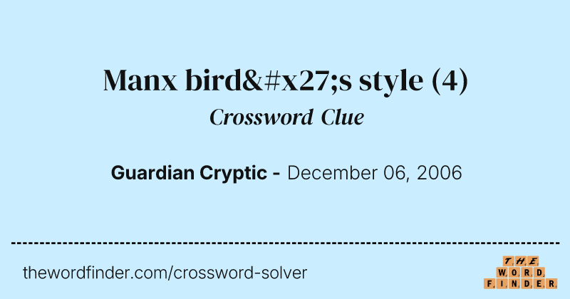 Manx bird's style crossword clue image