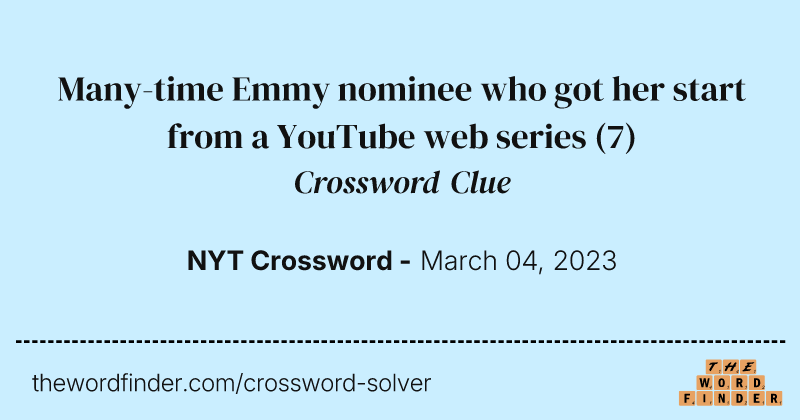 Many-time Emmy nominee who got her start from a YouTube web series crossword clue image