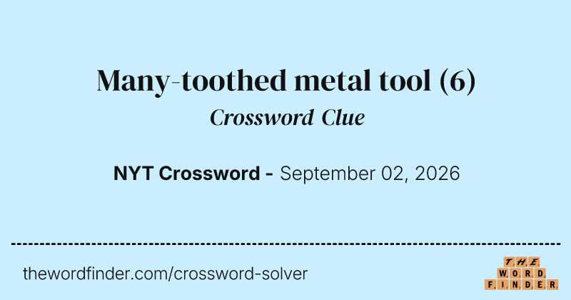 Many-toothed metal tool crossword clue image