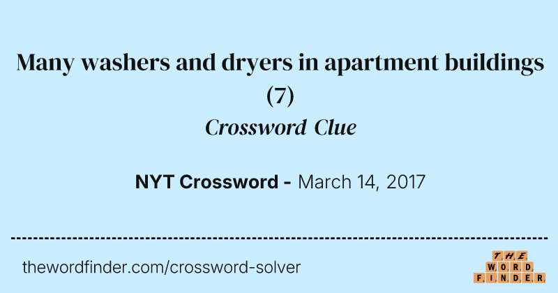 Many washers and dryers in apartment buildings crossword clue image