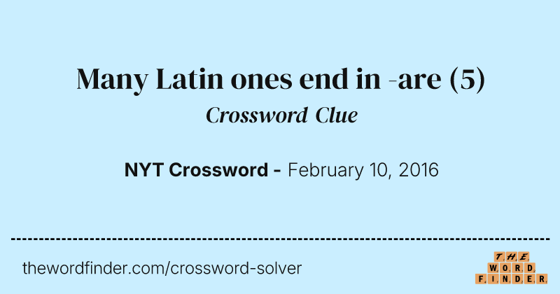 Many Latin ones end in -are crossword clue image