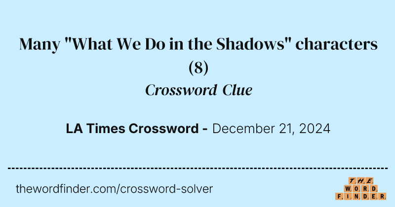 Many "What We Do in the Shadows" characters crossword clue image