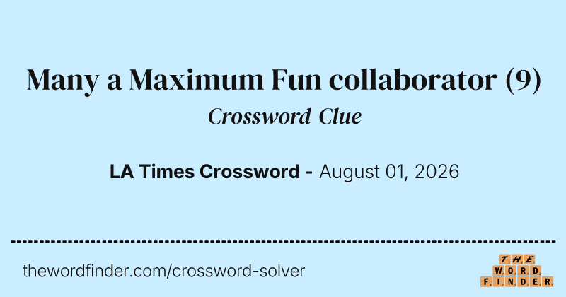 Many a Maximum Fun collaborator crossword clue image
