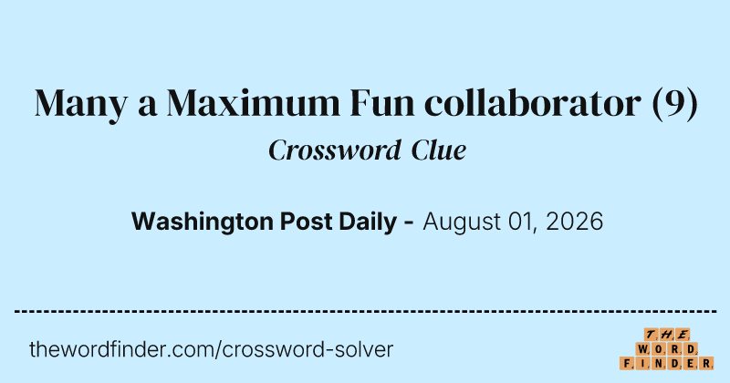 Many a Maximum Fun collaborator crossword clue image