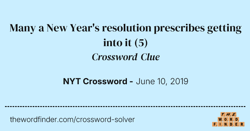 Many a New Year's resolution prescribes getting into it crossword clue image