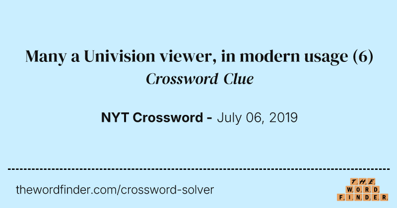 Many a Univision viewer, in modern usage crossword clue image
