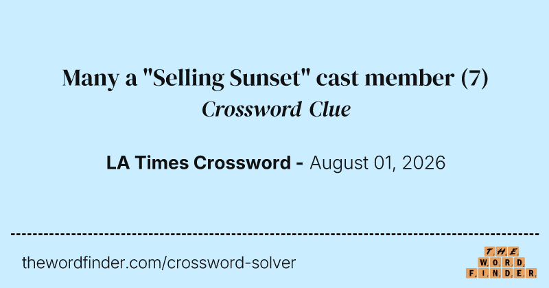 Many a "Selling Sunset" cast member crossword clue image
