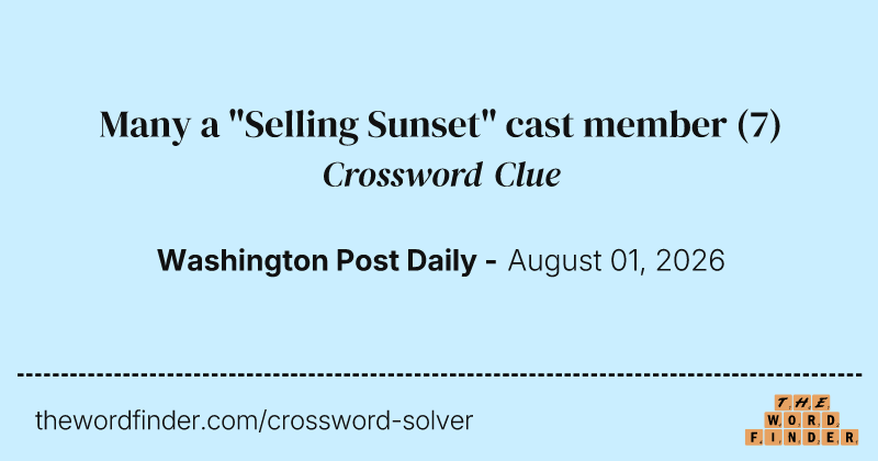 Many a "Selling Sunset" cast member crossword clue image