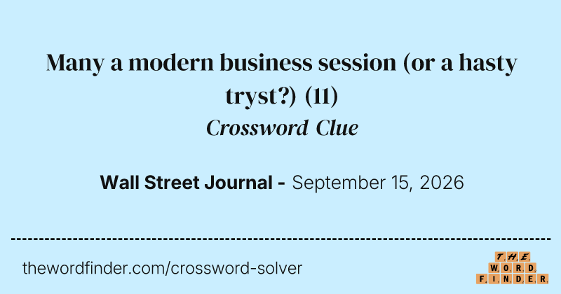Many a modern business session (or a hasty tryst?) crossword clue image
