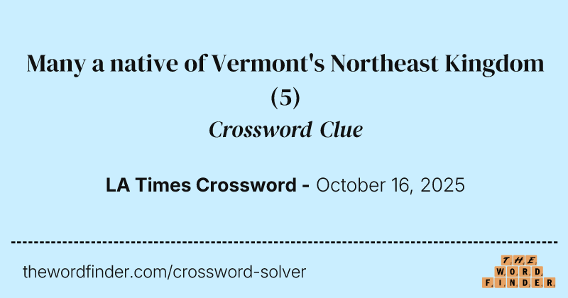 Many a native of Vermont's Northeast Kingdom crossword clue image