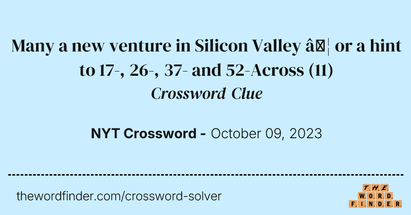 Many a new venture in Silicon Valley … or a hint to 17-, 26-, 37- and 52-Across crossword clue image