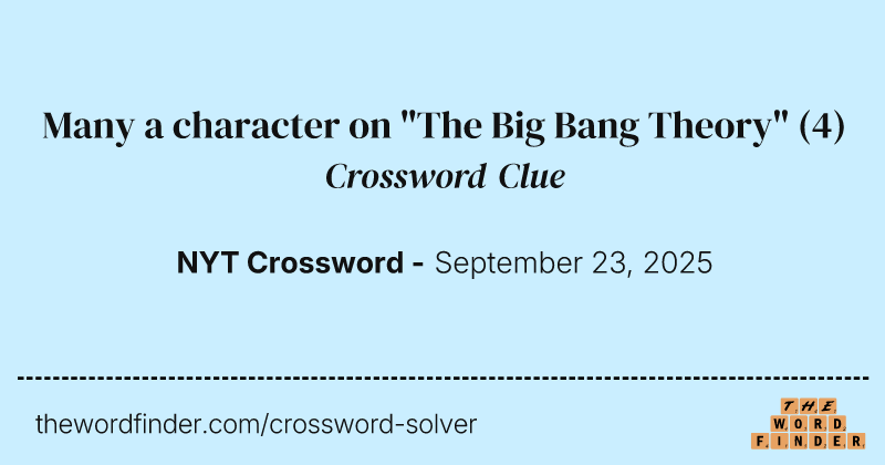 Many a character on "The Big Bang Theory" crossword clue image