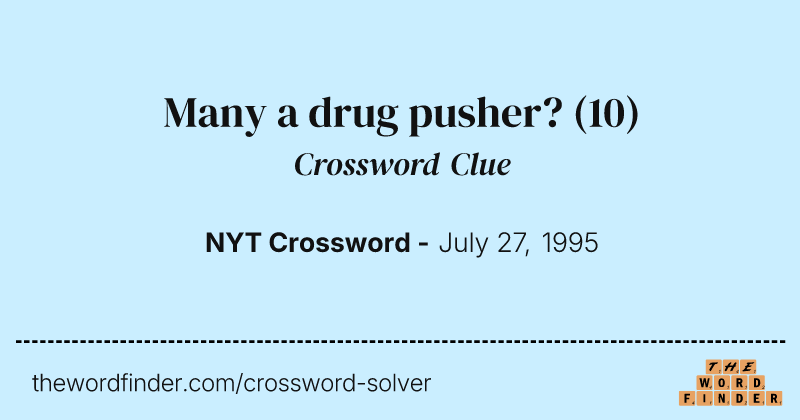 Many a drug pusher? crossword clue image