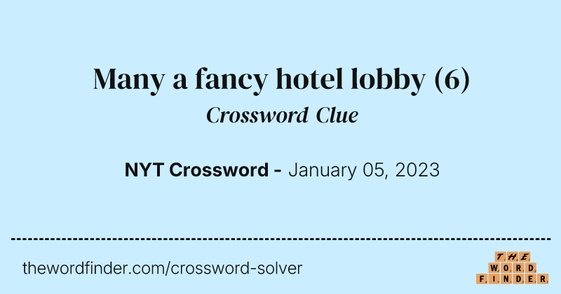 Many a fancy hotel lobby crossword clue image