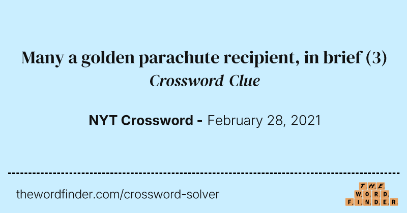 Many a golden parachute recipient, in brief crossword clue image