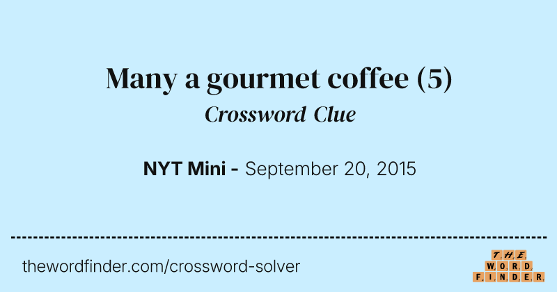 Many a gourmet coffee crossword clue image
