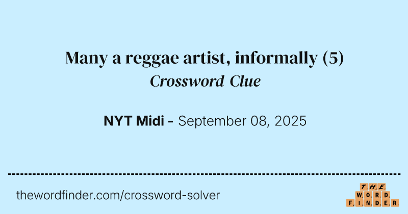 Many a reggae artist, informally crossword clue image