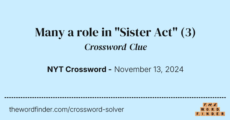 Many a role in "Sister Act" crossword clue image
