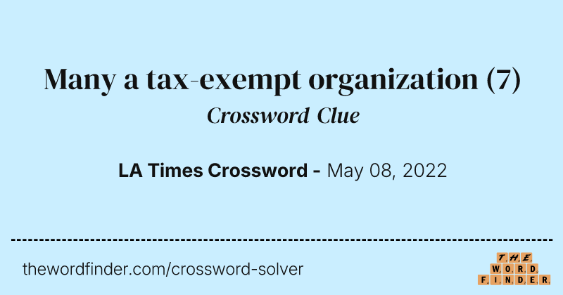 Many a tax-exempt organization crossword clue image