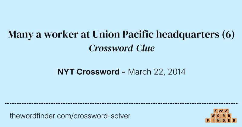 Many a worker at Union Pacific headquarters crossword clue image