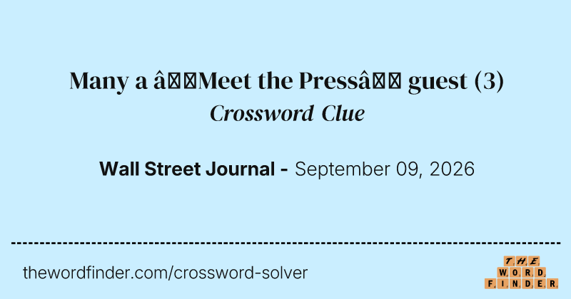 Many a “Meet the Press” guest crossword clue image