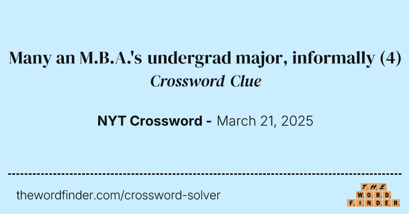 Many an M.B.A.'s undergrad major, informally crossword clue image
