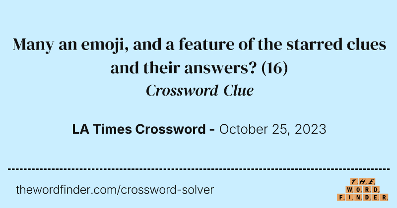 Many an emoji, and a feature of the starred clues and their answers? crossword clue image