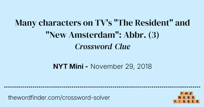 Many characters on TV's "The Resident" and "New Amsterdam": Abbr. crossword clue image