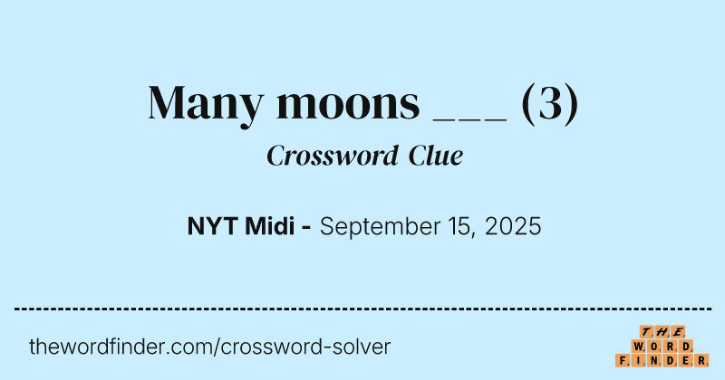Many moons ___ crossword clue image
