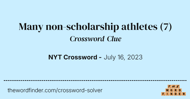 Many non-scholarship athletes crossword clue image