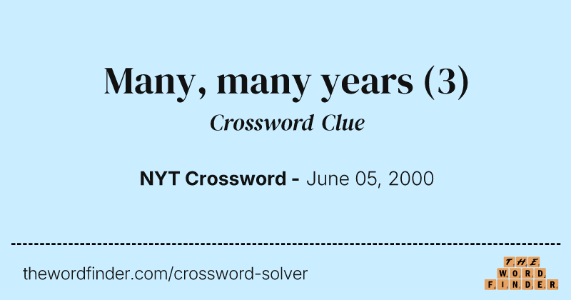 Many, many years crossword clue image