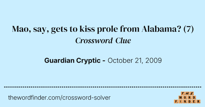 Mao, say, gets to kiss prole from Alabama? crossword clue image