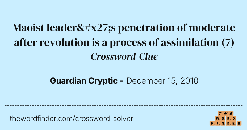 Maoist leader's penetration of moderate after revolution is a process of assimilation crossword clue image