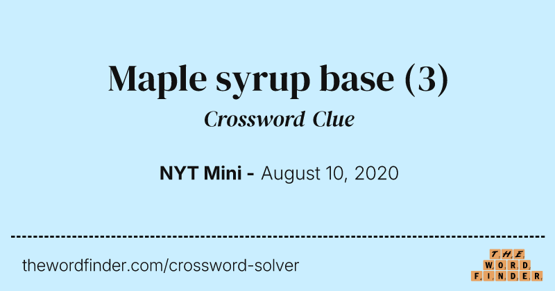 Maple syrup base crossword clue image