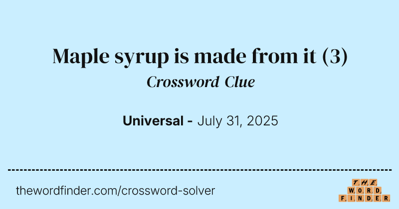 Maple syrup is made from it crossword clue image