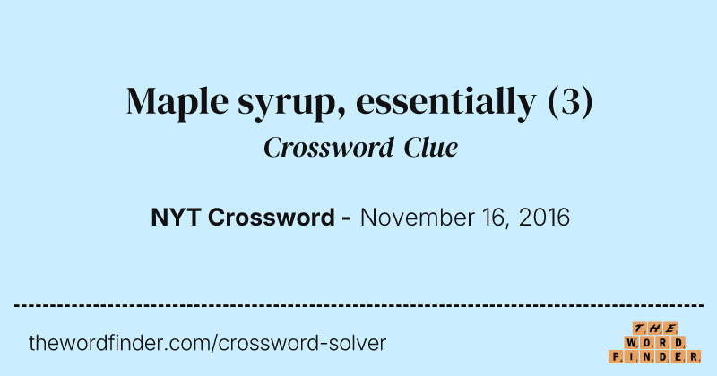Maple syrup, essentially crossword clue image