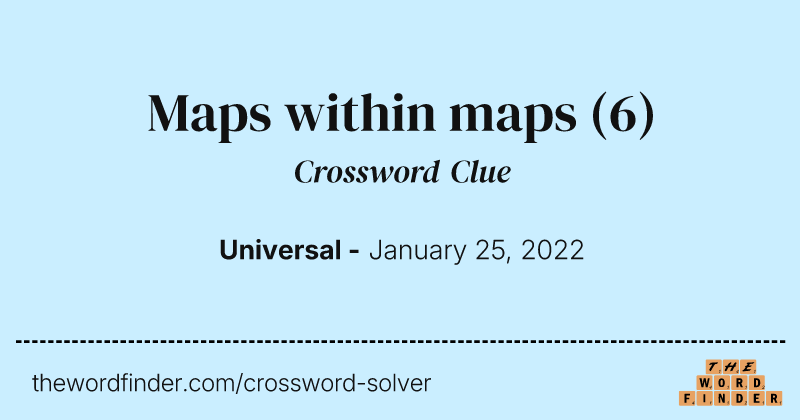 Maps within maps crossword clue image