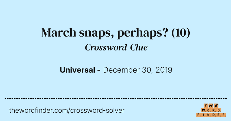 March snaps, perhaps? crossword clue image
