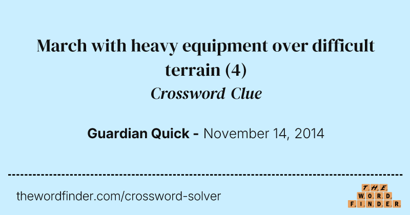 March with heavy equipment over difficult terrain crossword clue image